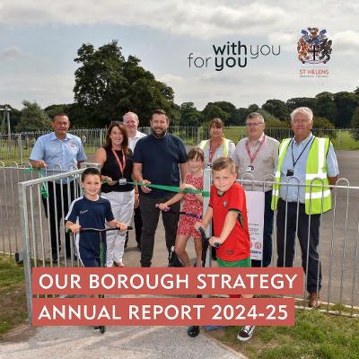 An image of  councillors, council officers and children at a new skate ramp in Sherdley Park with the words Our Borough Strategy Annual Report 2024/25